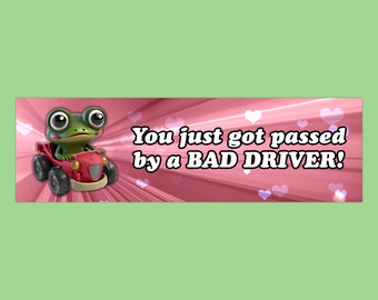 You Just Got Passed By A Bad Fahrer Niedliche Frosch Herzen Aufkleber & Auto Magnet