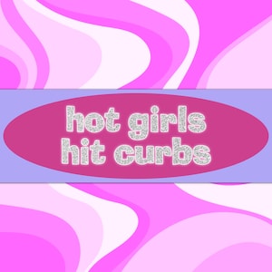 Hot Girls Hit Curbs Cute Y2K Pink Bling Aesthetic Bumper Sticker & Car Magnet