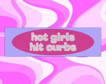 May include: A light blue and pink banner with a pink oval containing the text "hot girls hit curbs" in silver glitter letters.