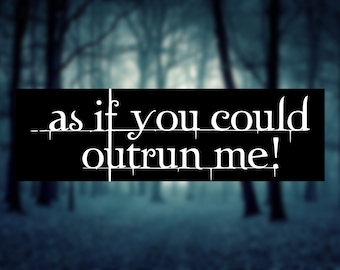 As If You Could Outrun Me Funny Twilight Gen Z 2000s Meme Aesthetic Bumper Sticker & Car Magnet