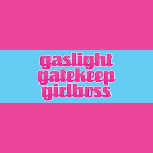 Gaslight Gatekeep Girlboss Funny Unhinged Gen Z Meme Bumper Sticker & Car Magnet