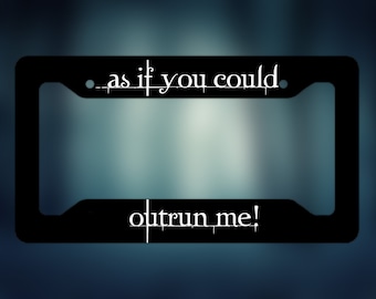 As If You Could Outrun Me Funny Gen Z Twilight Meme License Plate Frame