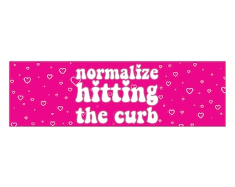 May include: Pink banner with white hearts and the text "normalise hitting the curb" in a retro font.