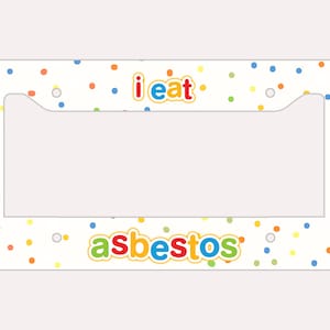 I Eat Asbestos Funny Gen Z Unhinged Meme License Plate Frame