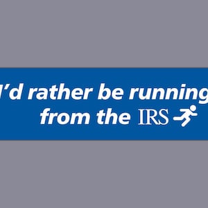 I&#39;d Rather Be Running From The IRS Funny Gen Z Meme Bumper Sticker & Car Magnet