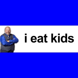 Bertram I Eat Kids Funny Meme Bumper Sticker & Car Magnet