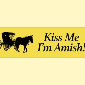 Kiss Me I&#39;m Amish! Funny Meme Bumper Sticker & Car Magnet