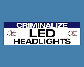 LEDヘッドライトを犯罪化する 面白いミームジョーク バンパーステッカー＆カーマグネット
