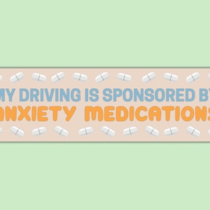 My Driving Is Sponsored By Anxiety Medications Funny Gen Z Meme Bumper Sticker & Car Magnet