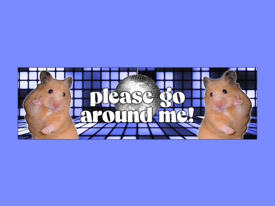 Please Go Around Me! Funny Hamster Meme Bumper Sticker & Car Magnet - Etsy