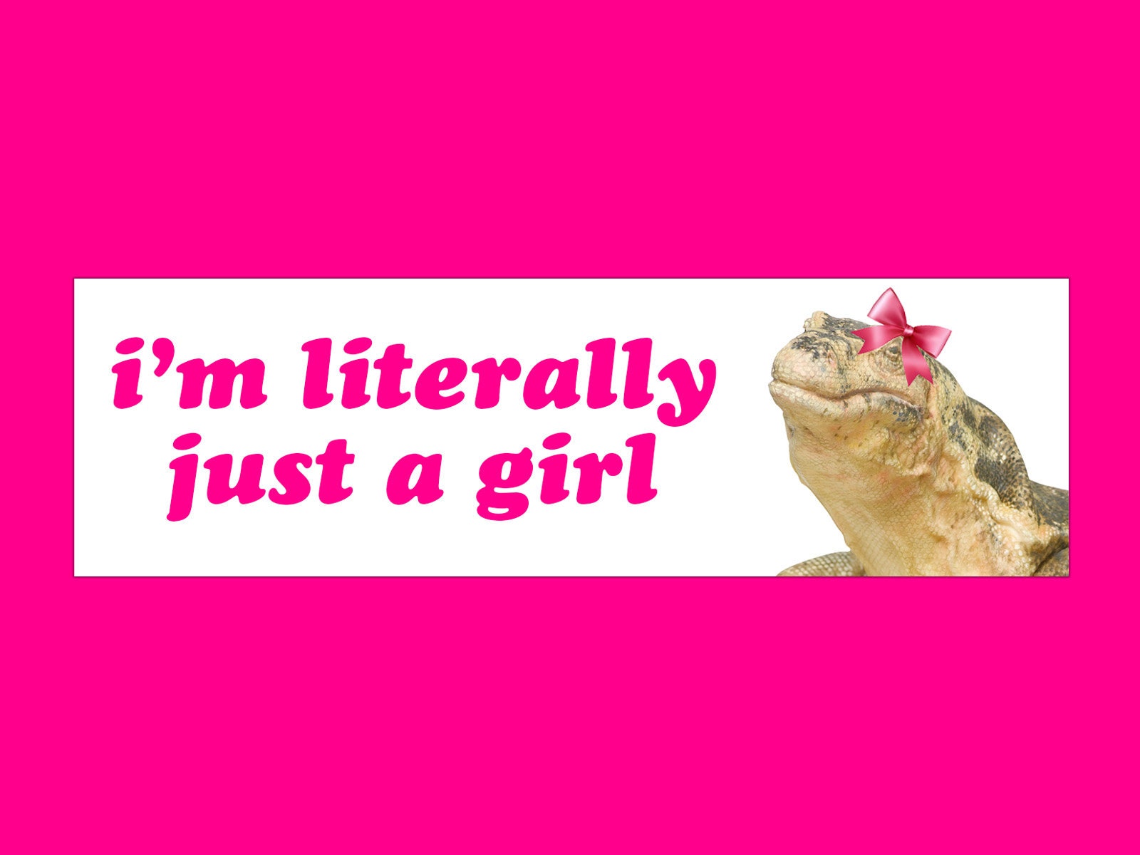 I'm Literally Just A Girl Lizard Funny Unhinged Meme Bumper
