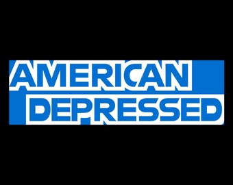 American Depressed Funny Meme Bumper Sticker & Car Magnet