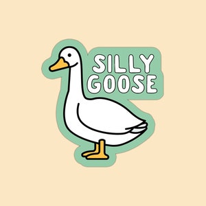 Silly Goose Cute Funny Meme Sticker for Water Bottles, Tumblers, Laptops & Car, Refrigerator Magnet