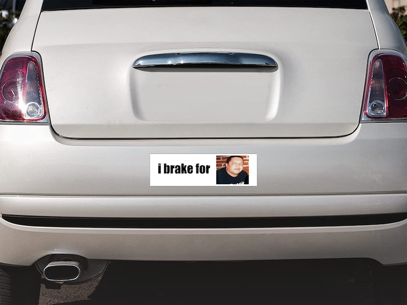 I Brake for Funny Meme Bumper Sticker & Car Etsy