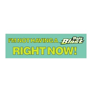I&#39;m Not Having a Baja Blast Right Now Funny Unhinged Meme Bumper Sticker & Car Magnet