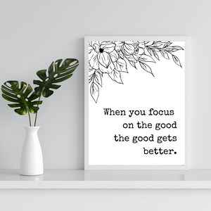 Quote art print, black and white art print, digital download art, focus on the good poster, minimalistic art print, simple wall art