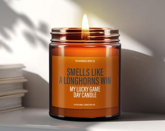 Smells Like A Longhorns Win Candle, Gifts for Him, Longhorns Candle, Sports Gifts For Men, Back To School, Game Day Decor, Birthday Gift