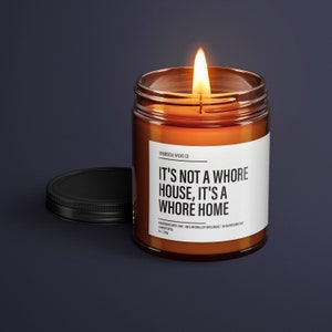 It's Not A Wh*re House, It's A Wh*re Home Soy Wax Candle | Funny Gifts | Funny Candles | Sarcastic Candles | Sassy Gift