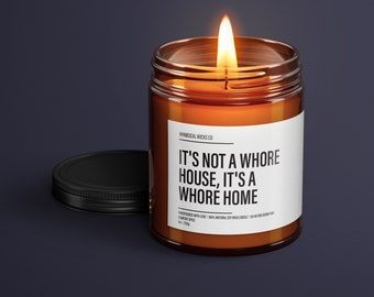 It's Not A Wh*re House, It's A Wh*re Home Soy Wax Candle | Funny Gifts | Funny Candles | Sarcastic Candles | Sassy Gift