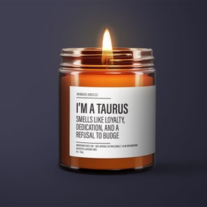 Funny Taurus Candle | Taurus Birthday Gift | Taurus Star Sign Candle | BFF Gift | Zodiac Gift Candle | Essential Oil Soy Wax Candle