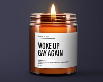 Woke Up Gay Again Candle | Gay Gift | Funny Gay Pride Candle | LGTBQ+ Support | Gay Pride Candle | Essential Oil Soy Wax Candle