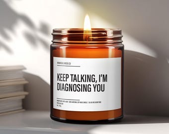 Keep Talking I'm Diagnosing You, Therapist Gift, Funny Candles, Psychiatrist Gifts, Phycologist Gift, Home Fragrance, Mental Health