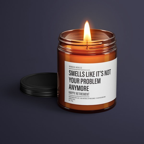 Smells Like It's Not Your Problem Anymore Happy Retirement Candle | Funny Coworker Candle | Funny Candle Labels | Funny Gifts For Retirement