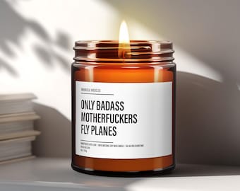 Only Badass Motherfuckers Fly Planes Candle | Bold Pilot Gift | Aviation Enthusiast Decor | Fearless Flight Humor | Unique Aviator Tribute