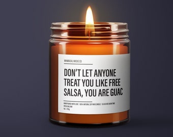 Don’t Let Anyone Treat You Like Free Salsa You’re Guac Wax Candle | BFF Gift | Funny Gifts For Her | Break Up Candle | Motivational Candle