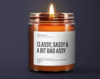 Classy, Sassy And Bit Bad Assy Soy Candle | Sarcastic Gift | BFF Gift | Funny Gift | Essential Oil Soy Wax Candle