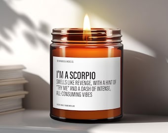 I’m a Scorpio Candle, Funny Zodiac Gift, Snarky Scorpio Candle, Birthday Gift, Best Gifts For Her, Home Gifts,Soy Candles and Home Fragrance