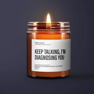 Keep Talking I'm Diagnosing You Soy Candle | Psychiatrist Gift | Gift Custom Candle | Funny Therapist Gift | Psychologist Gifts