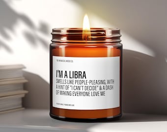 I’m a Libra Candle, Libra Gifts For Women, Funny Zodiac Gift, Libra Birthday Gift, Sarcastic Libra Candle, Gifts For Her, Scented Candles