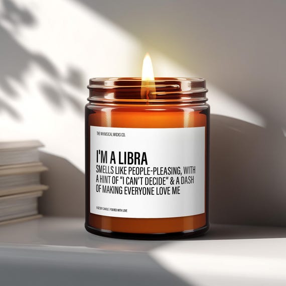 I’m a Libra Candle, Libra Gifts For Women, Funny Zodiac Gift, Libra Birthday Gift, Sarcastic Libra Candle, Gifts For Her, Scented Candles