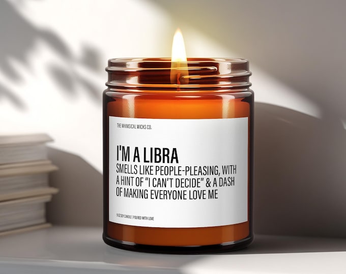 I’m a Libra Candle, Libra Gifts For Women, Funny Zodiac Gift, Libra Birthday Gift, Sarcastic Libra Candle, Gifts For Her, Scented Candles