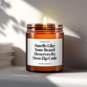 Smells Like Your Beard Deserves Its Own Zip Code ~ Sarcastic Candles perfect Gag Gift for Men ~ Husband Gift, Boyfriend Gift