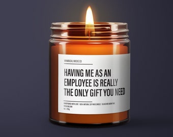 Having Me As An Employee Is Really The Only Gift Candle | Funny Gift for Boss | Gift from Employee for Boss | Office Party Gift | Gag Gift