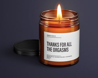 Thank You For All The Orgasms Candles | Soy Wax Candle | Valentines Gifts For Him | Boyfriend Gift | Funny Candle Label | Funny Gifts