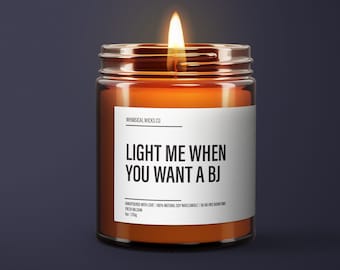 Light Me When You Want A BJ Candle | Funny Soy Wax Candle | Valentines Gifts For Him | Boyfriend Gift | Funny Candle Label | Funny Gifts