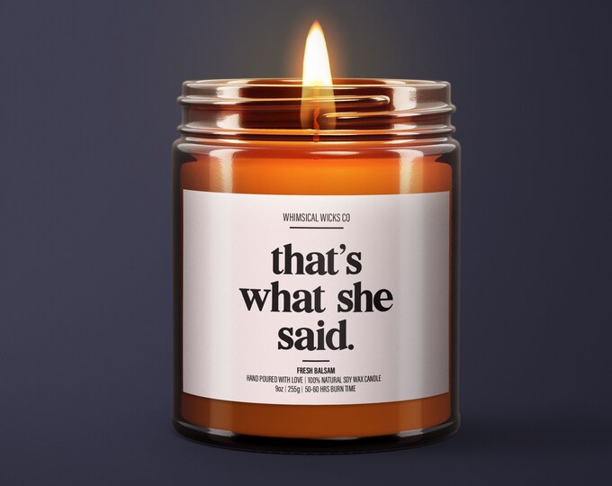 That's What She Said Soy Wax Candle | Funny Quote Candle | Pop Culture Gift | Cheer Up Gift | Office Humor | Bestie Gift | TV Fan Gift