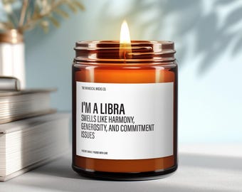I'm A Libra, Funny Libra Candle, Libra Gifts, Libra Birthday Gift, Zodiac Scented Candles, Zodiac Star Sign Gift, Best Gifts For Her