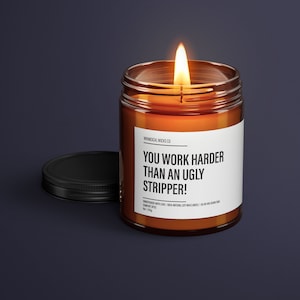 You Work Harder Than An Ugly Stripper Candle | Funny Coworker Candles | Funny Candle Labels | Funny Gifts For Coworkers | Funny Work Candle