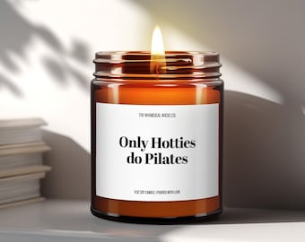 Only Hotties Do Pilates, Funny Fitness Candle, Pilates Gift, Best Gifts For Her, Cheeky Workout Candle, Gag Gift for Her, Home Fragrance