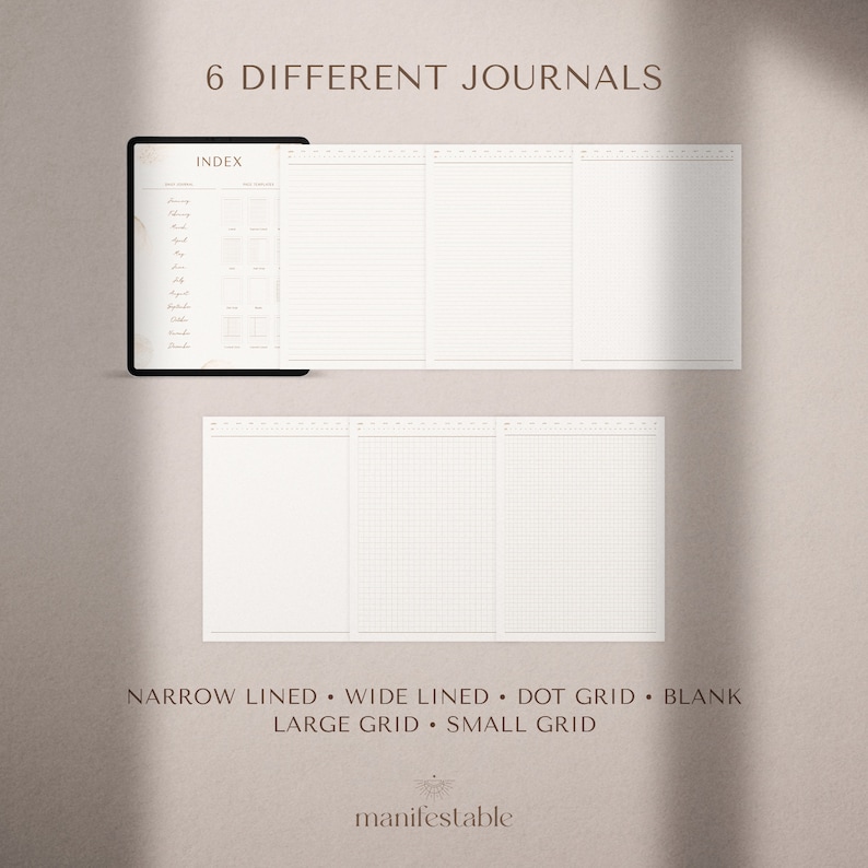 May include: A digital tablet displaying six different journal layouts: narrow lined, wide lined, dot grid, blank, large grid, and small grid. The text "6 DIFFERENT JOURNALS" is at the top of the screen. The text "INDEX" is at the top of the journal layout on the left side of the screen. The text "NARROW LINED WIDE LINED DOT GRID BLANK LARGE GRID SMALL GRID" is at the bottom of the screen. The text "manifestable" is at the bottom of the screen.