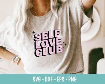Self Love Club Svg, Self Love Svg, Love Yourself Svg, Inspirational Svg, Valentine's Day SVG, Valentine Svg, Positive Svg, Motivational Svg