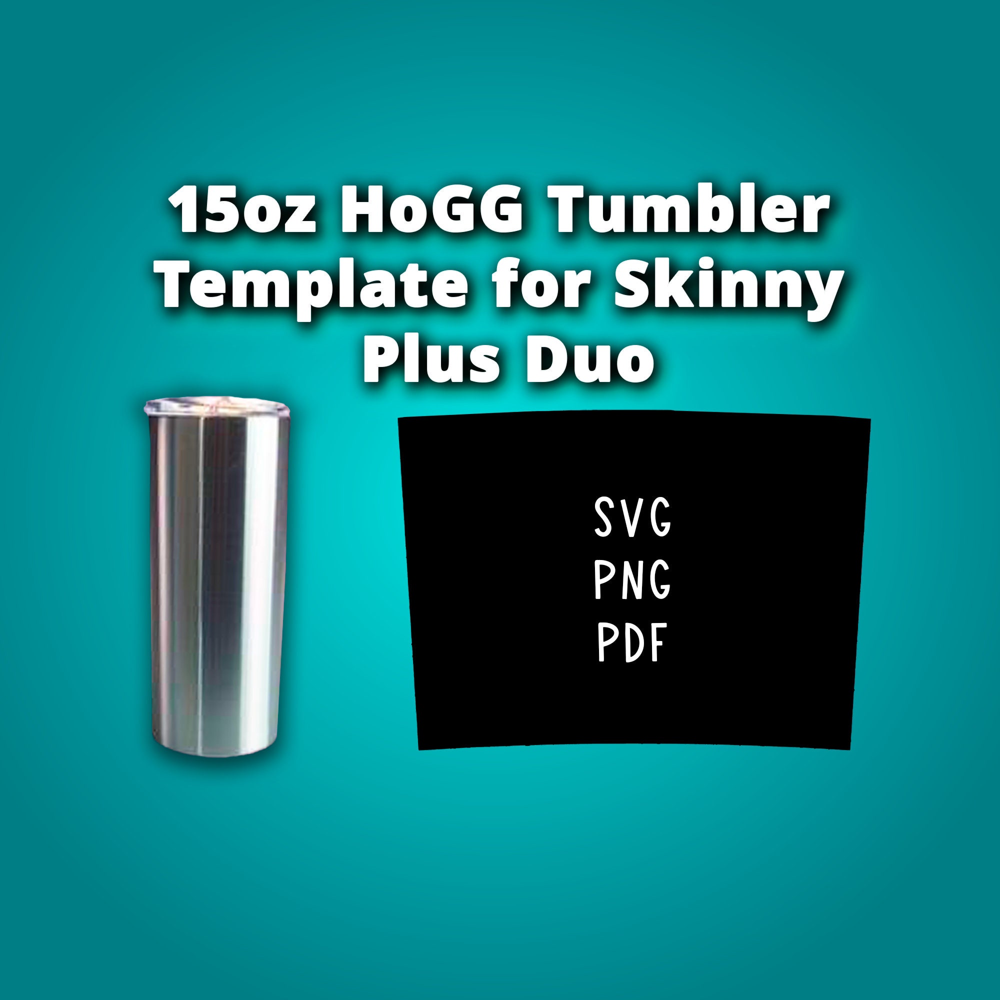 Hogg Plus Duo 15oz Tumbler Template, Hogg Skinny Duo Plus Svg for tumbler  Hogg 15 oz sublimation Template Hogg 15oz Sublimation Tumbler Docx