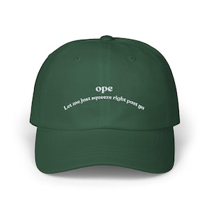 Embroidered Ope &quot;Let me just squeeze right past ya&quot; Classic Dad Cap Michigan Great Lakes Up North Outdoor Hiking Midwest Travel Gift Hat