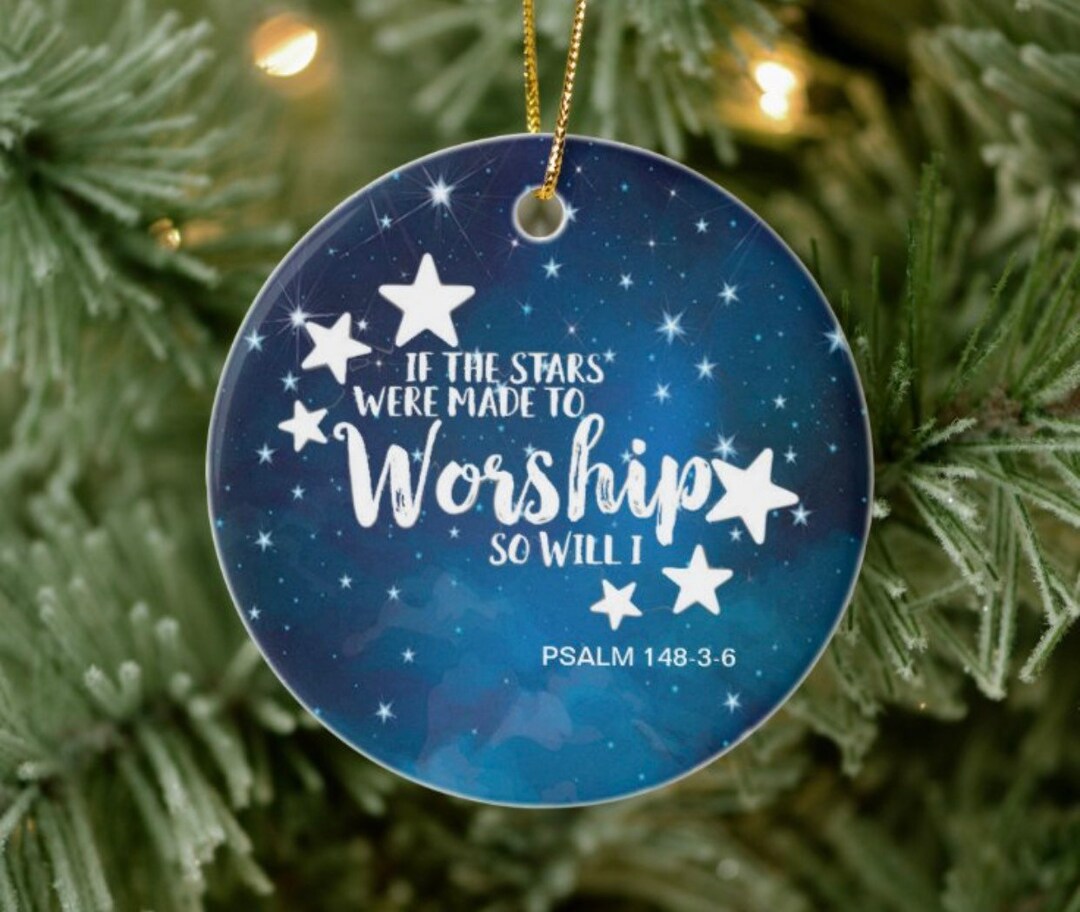 If the Stars Were Made to Worship so Will I Ornament - Etsy