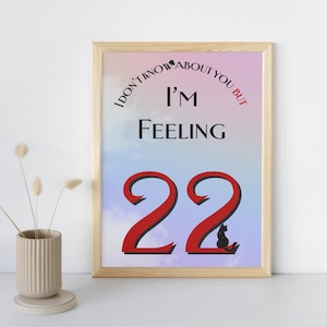 Feeling 22 a Printable Wall Art