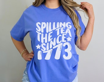 Spilling The Tea Since 1773 Shirt, Funny 4th July Tee